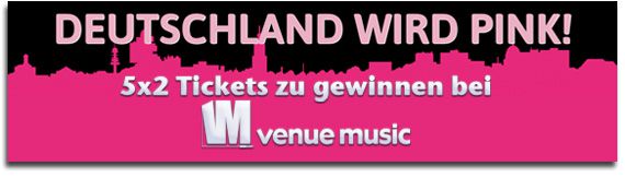 Deutschland wird pink! Killer Tour Verlosung 2012 bei venue music